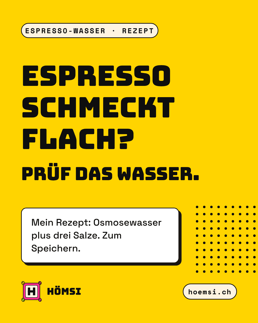 Gelbe Grafik: «Espresso schmeckt flach? Prüf das Wasser.» Rezept für Espresso-Wasser aus Osmosewasser.