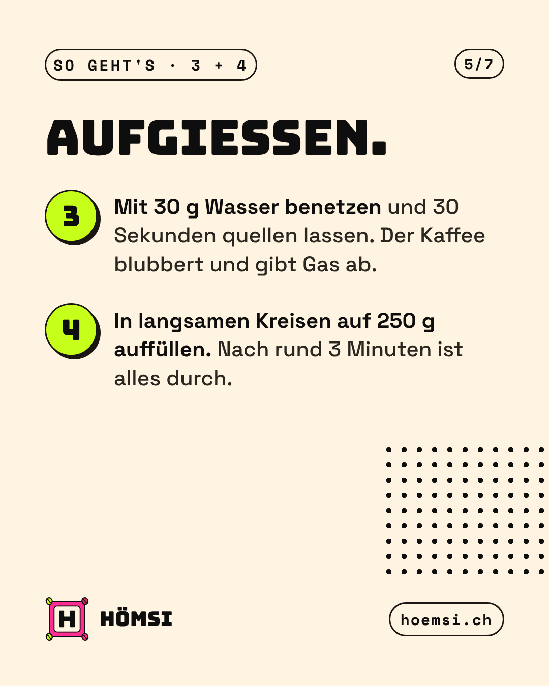 Schritt 3 und 4: mit 30 g Wasser 30 Sekunden quellen lassen, in Kreisen auf 250 g auffüllen.