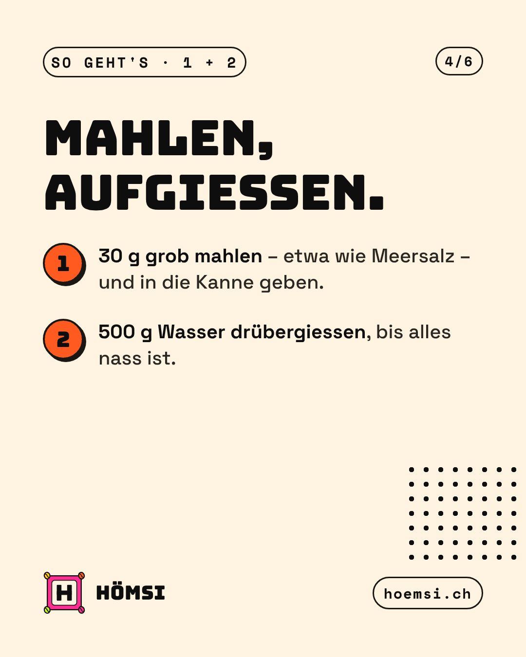 Schritt 1 und 2: 30 g grob mahlen und in die Kanne geben, 500 g Wasser drübergiessen, bis alles nass ist.