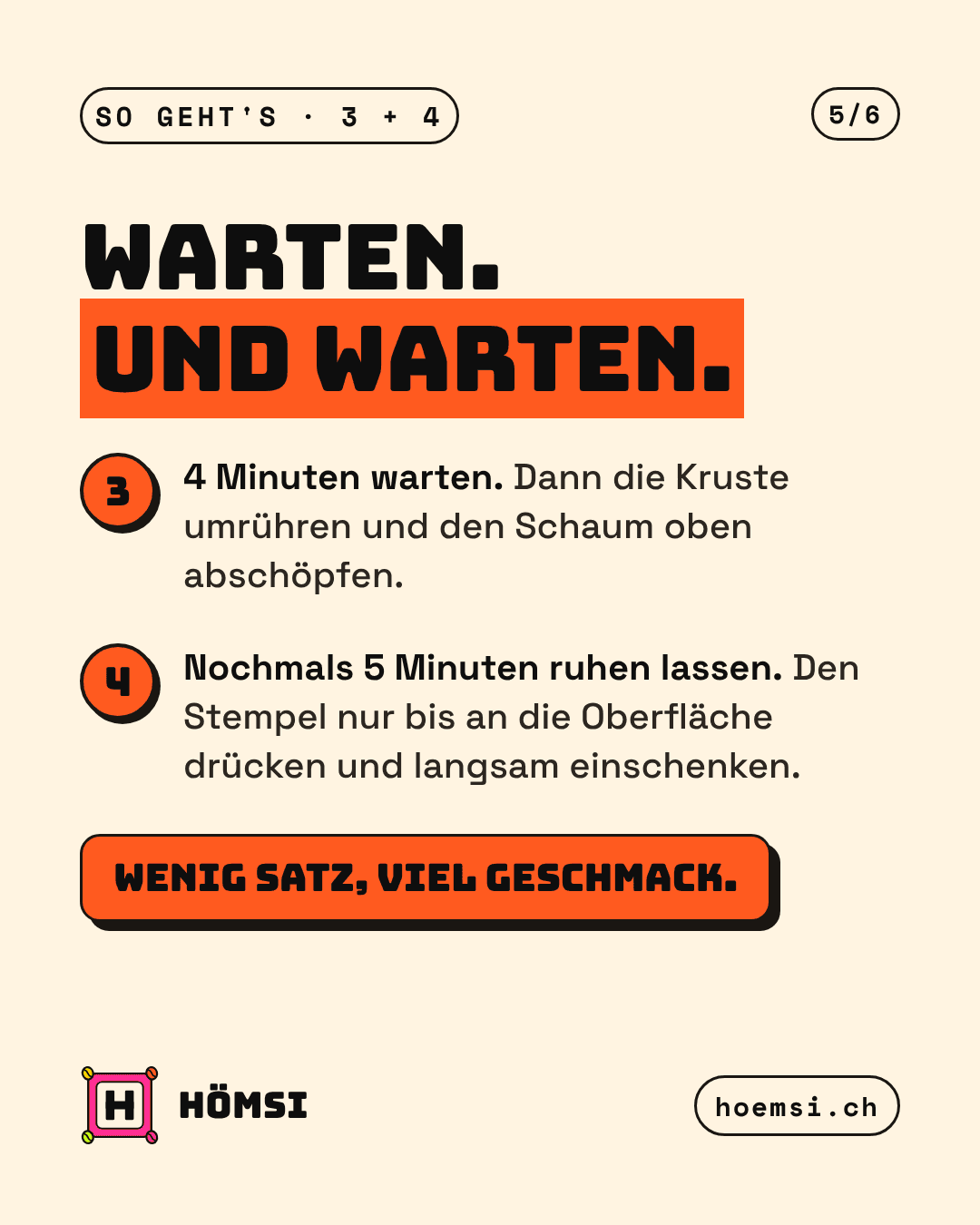 Schritt 3 und 4: 4 Minuten warten, Kruste umrühren, Schaum abschöpfen, nochmals 5 Minuten ruhen lassen, Stempel nur bis an die Oberfläche drücken. Wenig Satz, viel Geschmack.
