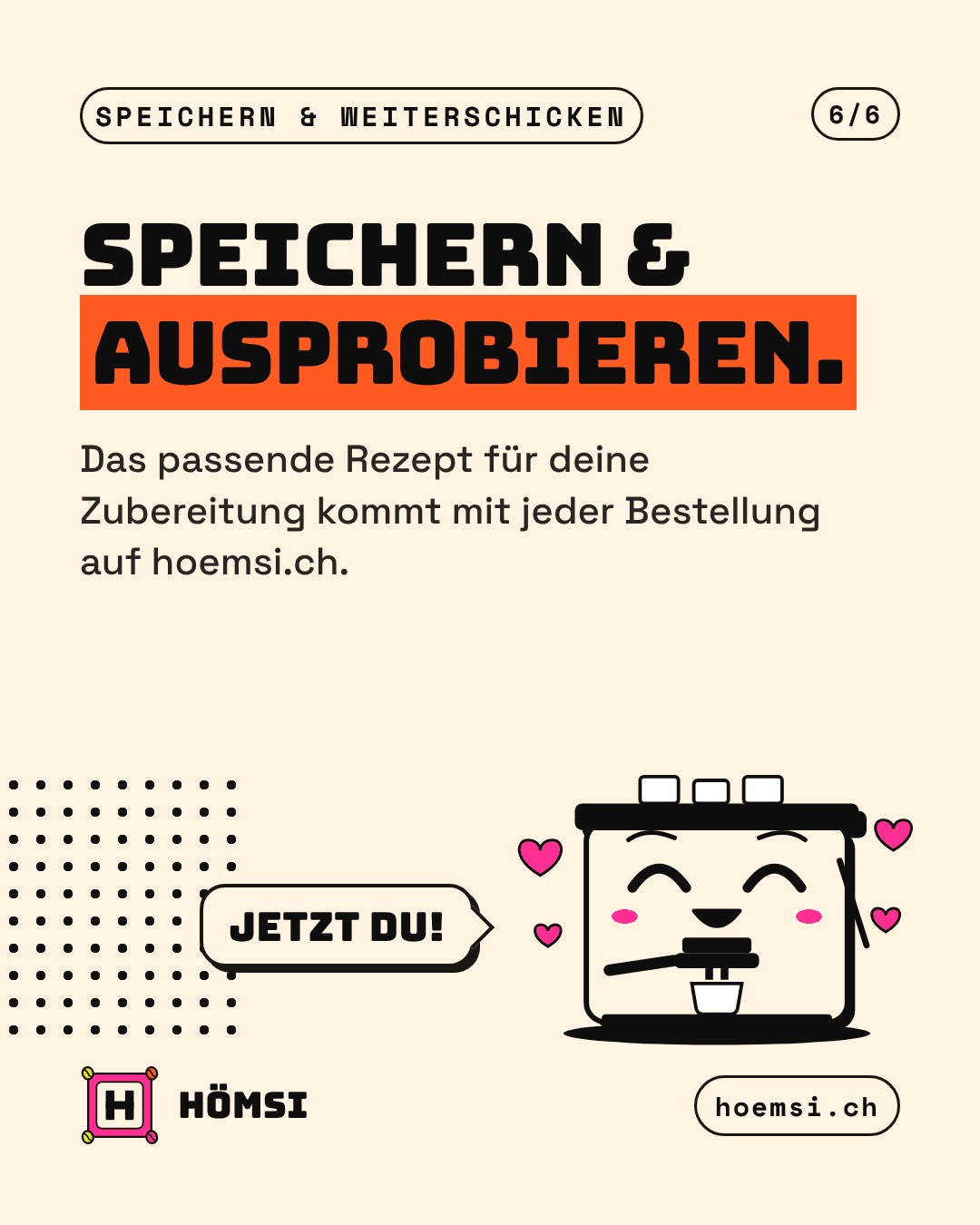 Abschlussfolie: Speichern und ausprobieren. Maschineli, die Hömsi-Espressomaschine, sagt «Jetzt du!». Das passende Rezept kommt mit jeder Bestellung auf hoemsi.ch.