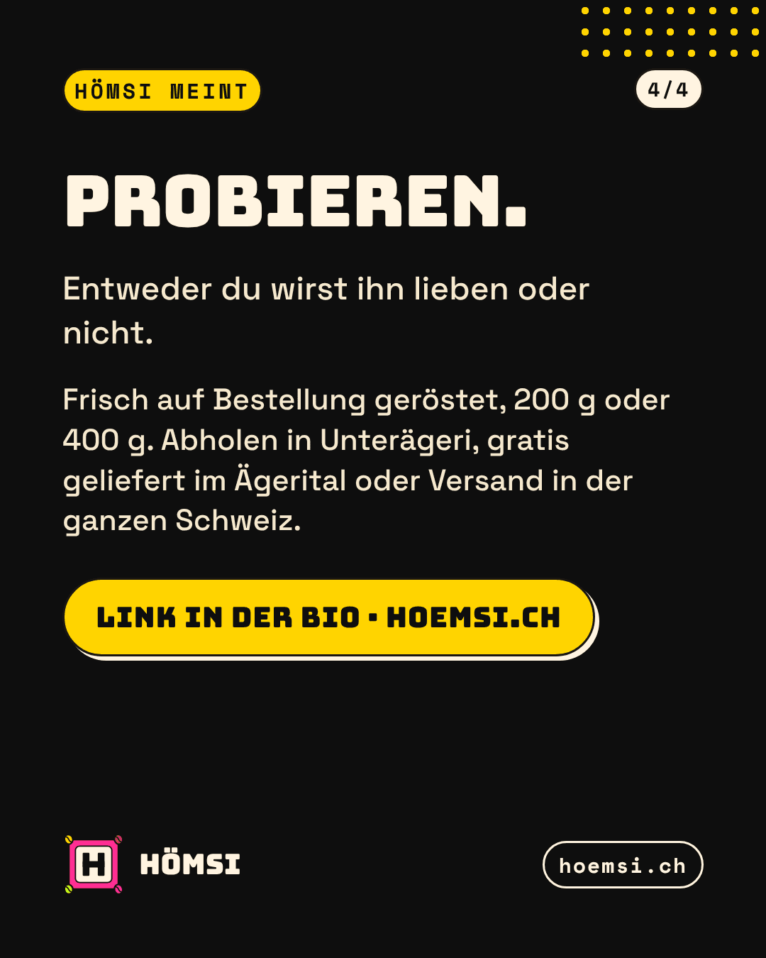 Schwarze Abschlussfolie: Hömsi meint – probieren. Frisch auf Bestellung geröstet, 200 g oder 400 g, hoemsi.ch.